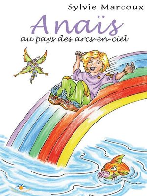 cover image of Anaïs au pays des arcs-en-ciel
